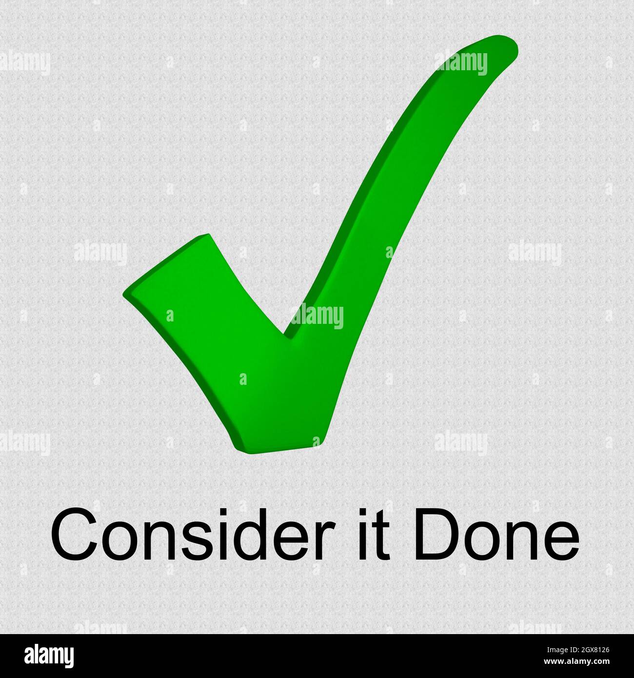 3D illustration of a checkmark icon with the script Consider it Done