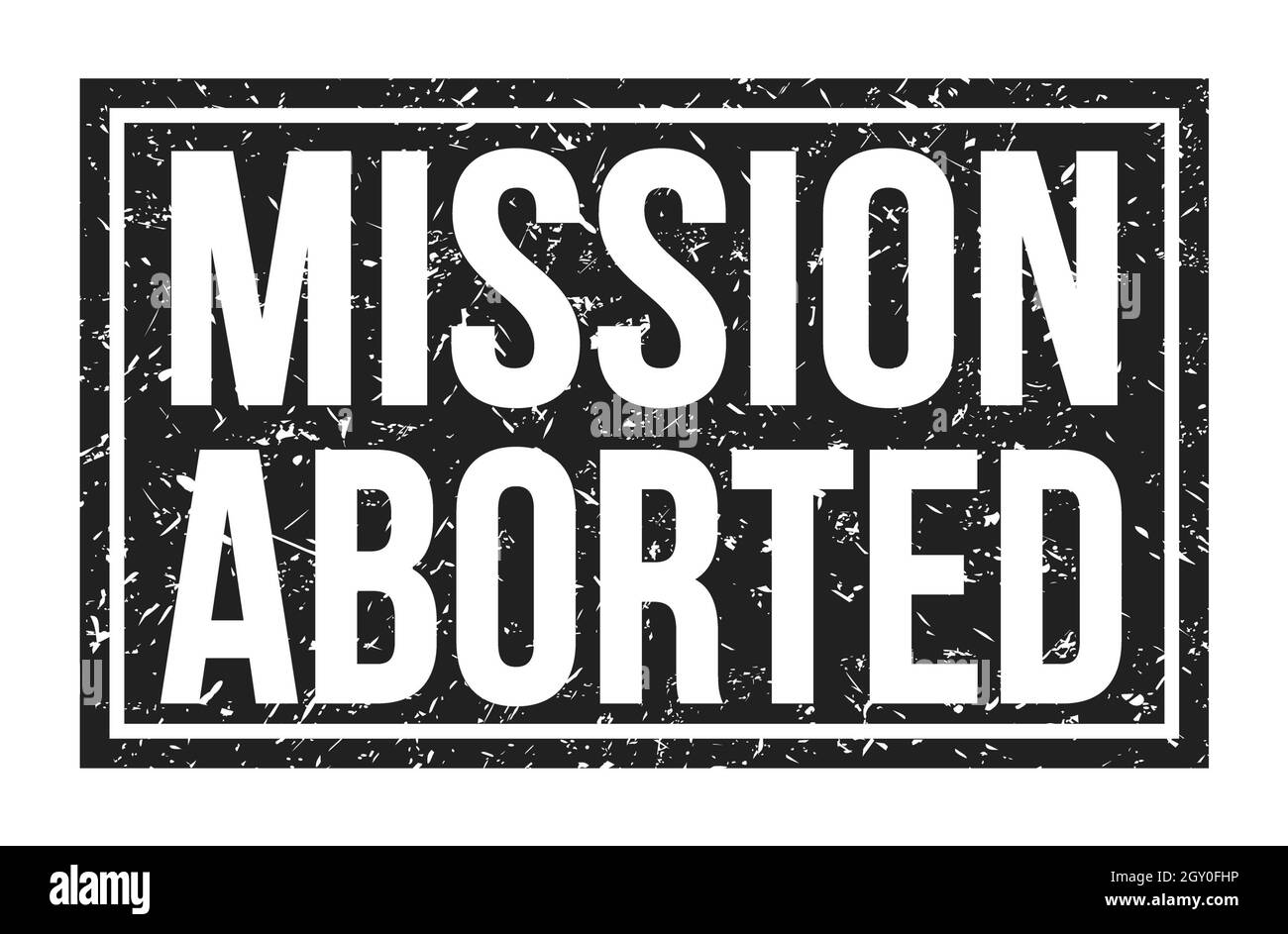 MISSION ABORTED Words Written On Black Rectangle Stamp Sign Stock