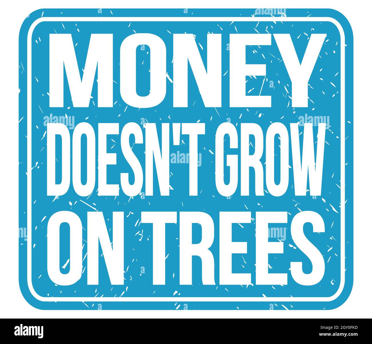 MONEY DOESN'T GROW ON TREES, text written on blue stamp sign Stock