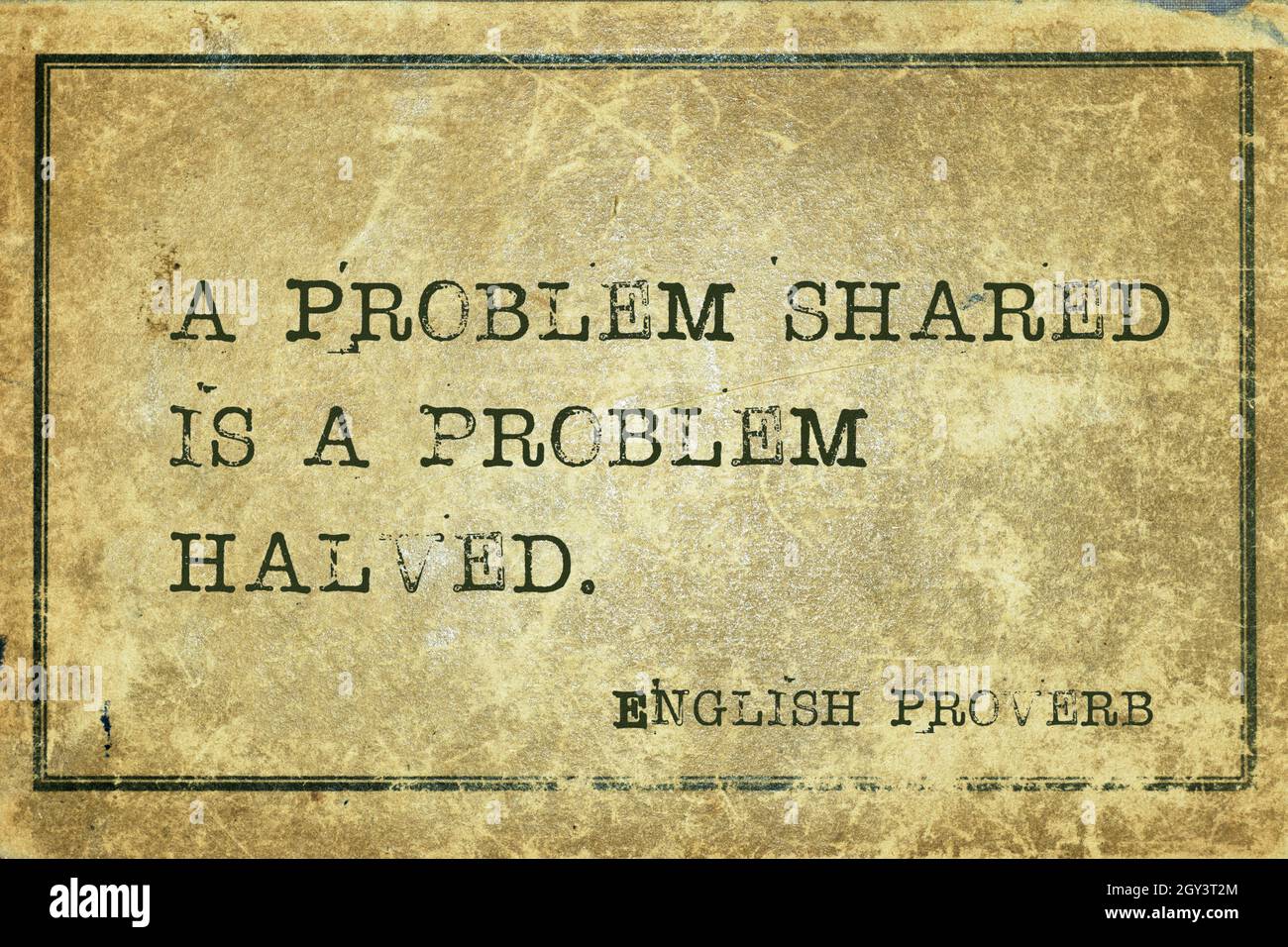 a problem shared is a problem halved - ancient English proverb printed ...