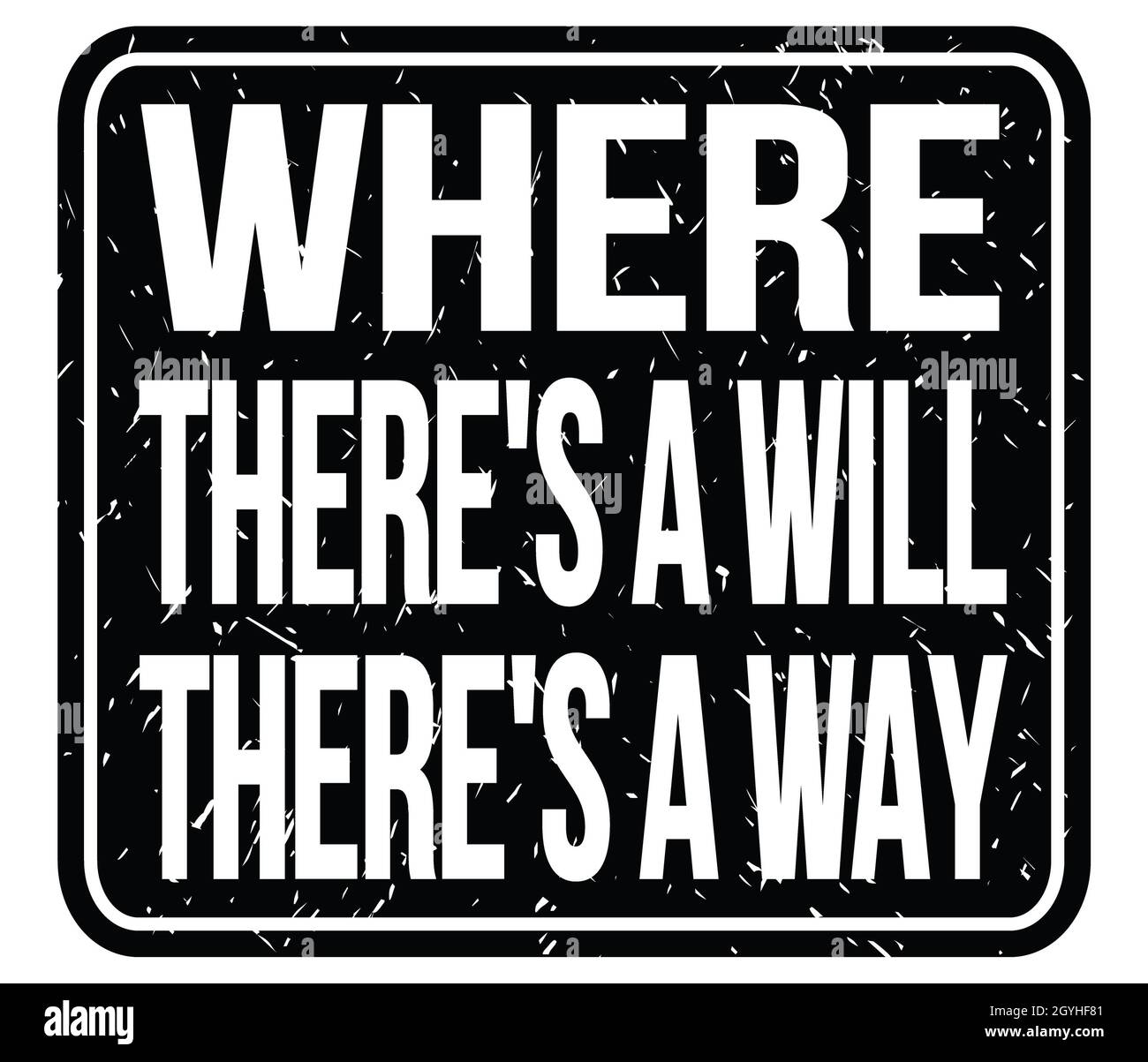 WHERE THERE'S A WILL THERE'S A WAY, text written on black stamp sign Stock  Photo - Alamy