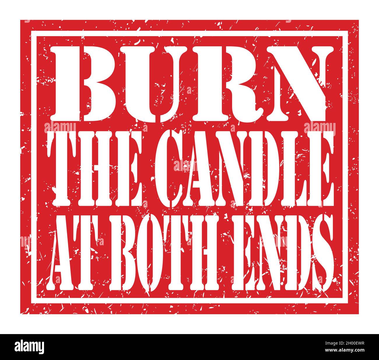 BURN THE CANDLE AT BOTH ENDS, words written on red stamp sign Stock
