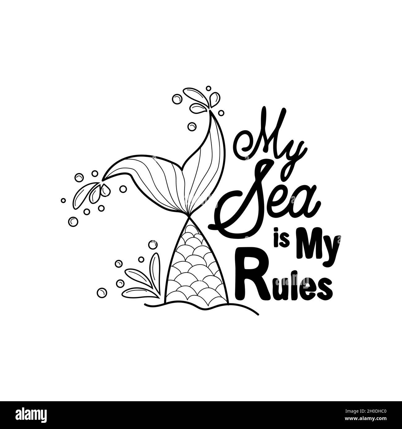 my sea is my rules quote about mermaids and mermaid tail with splashes inspirational quote about the sea mythical creatures calligraphy summer quo stock vector image art alamy