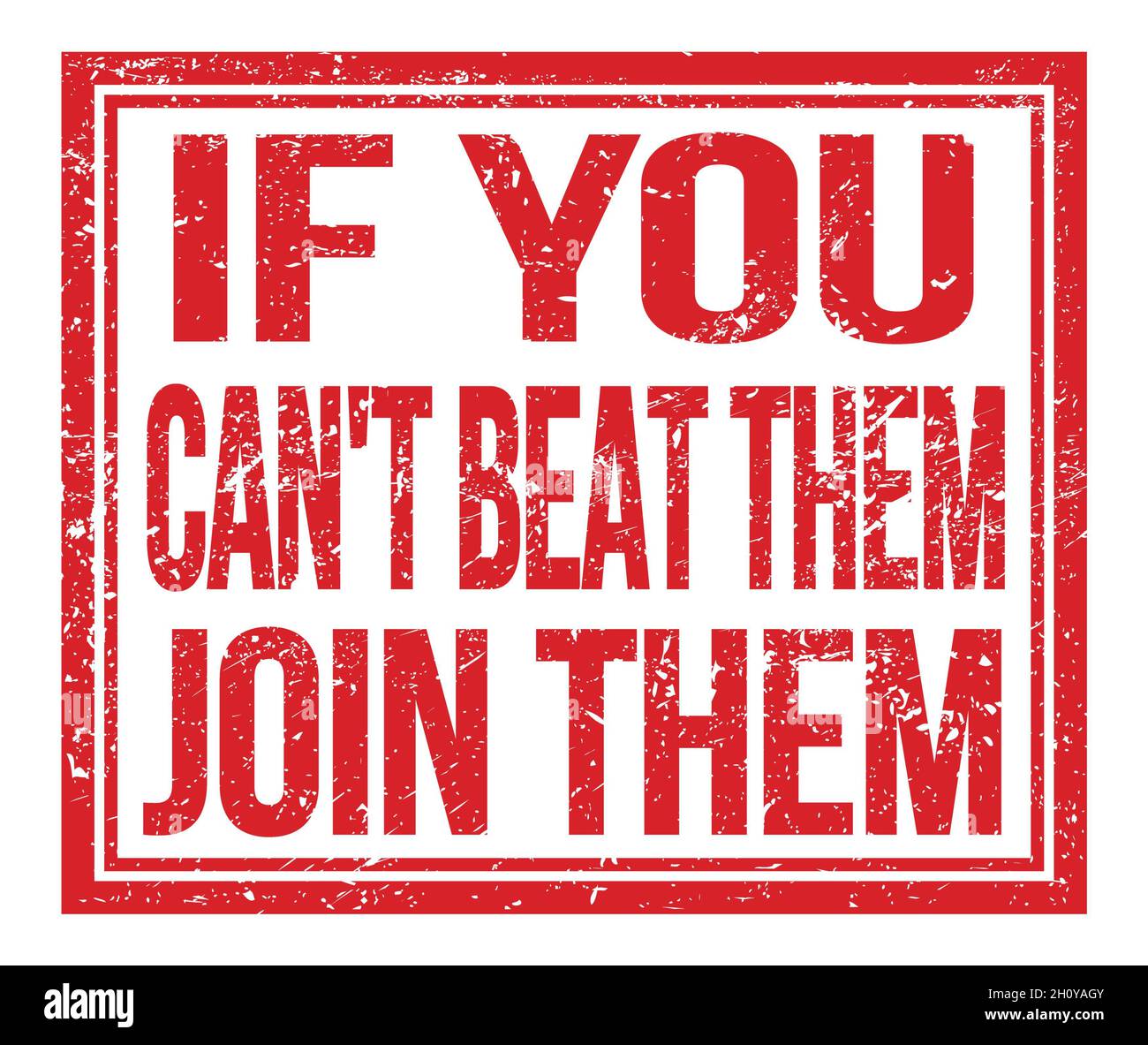 IF YOU CAN'T BEAT THEM JOIN THEM, written on red grungy stamp sign Stock  Photo - Alamy