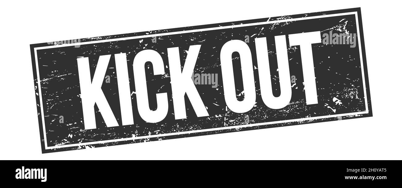 KICK OUT text on black grungy rectangle stamp sign Stock Photo - Alamy