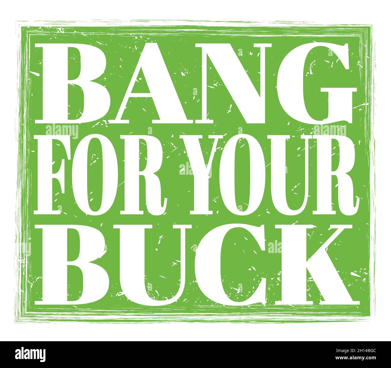 BANG FOR YOUR BUCK, written on green grungy stamp sign Stock Photo Alamy