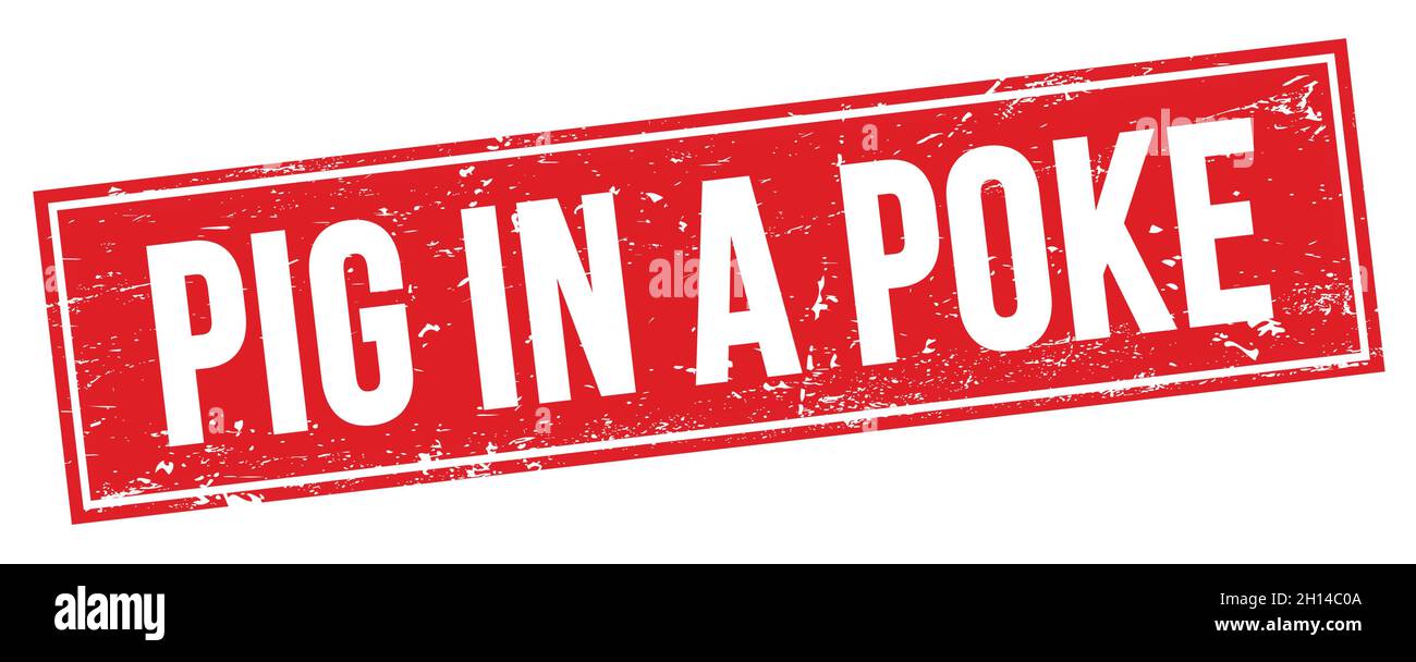 PIG IN A POKE text on red grungy rectangle stamp sign Stock Photo Alamy