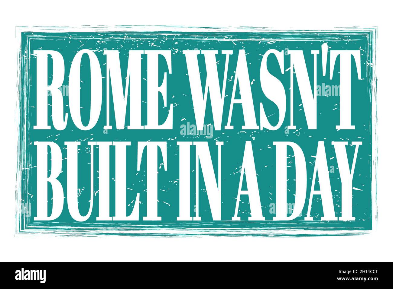 ROME WASN'T BUILT IN A DAY, words written on blue grungy stamp sign