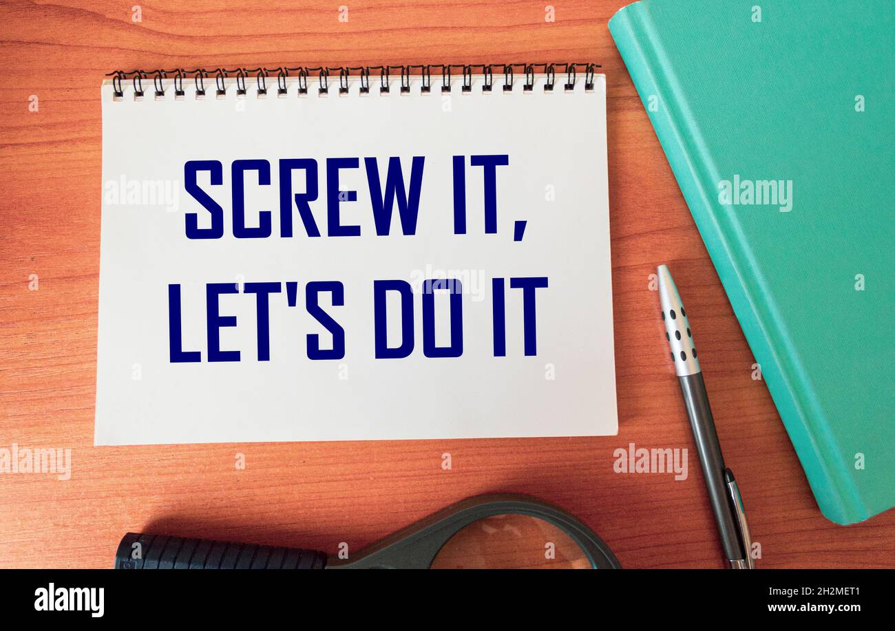 Concept lettering showing Screw it, let s do it. Clarify your ideas, concentrate your efforts, and use your powers wisely. Stock Photo