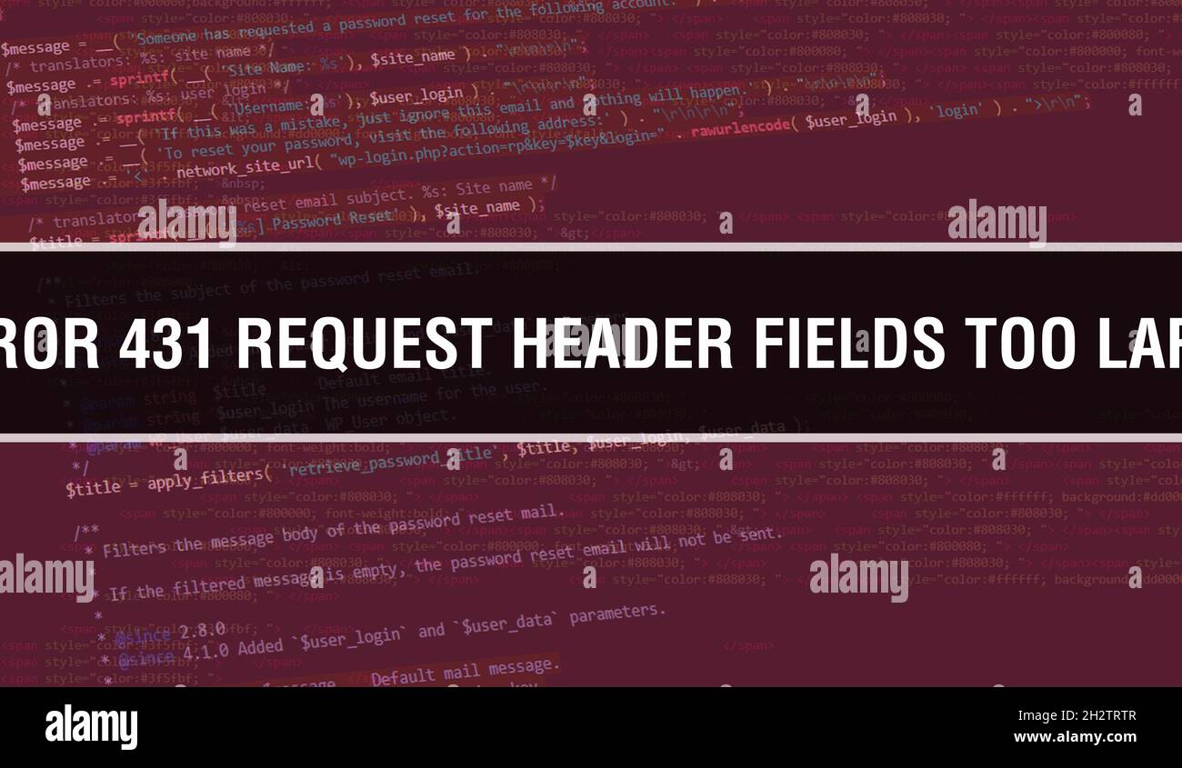 Error 431 Request Header Fields Too Large concept illustration using code for developing programs and app. Error 431 Request Header Fields Too Large w Stock Photo
