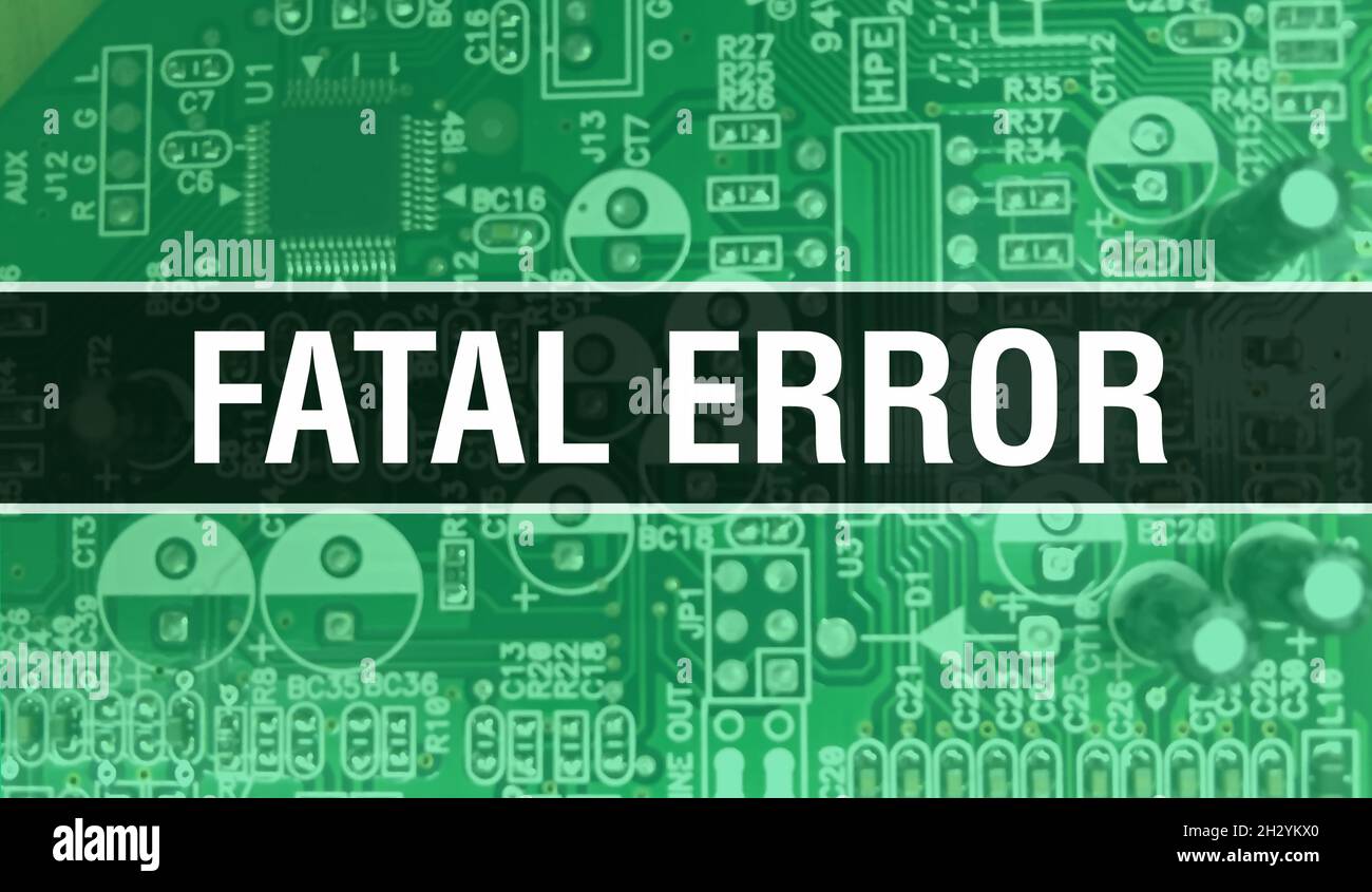 Fatal Error text written on Circuit Board Electronic abstract technology background of software developer and Computer script. Fatal Error concept of Stock Photo