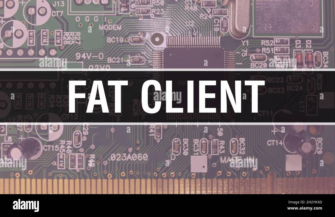 Fat Client with Electronic Computer Hardware technology background.  Abstract background with Electronic Integrated Circuit and Fat Client.  Electronic Stock Photo - Alamy