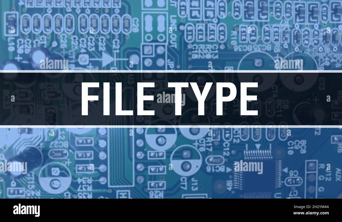 File Type concept with Computer motherboard. File Type text written on ...