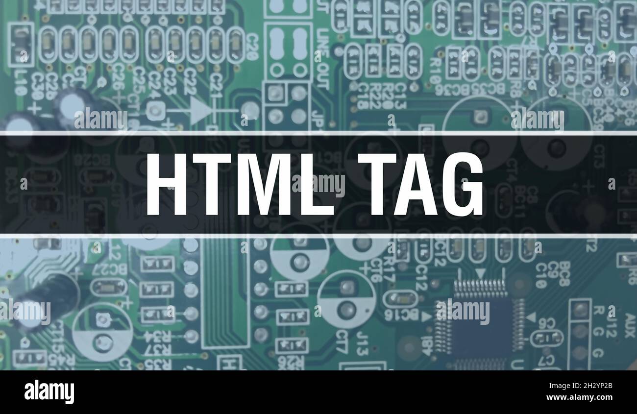 HTML Tag concept with Computer motherboard. HTML Tag text written on ...
