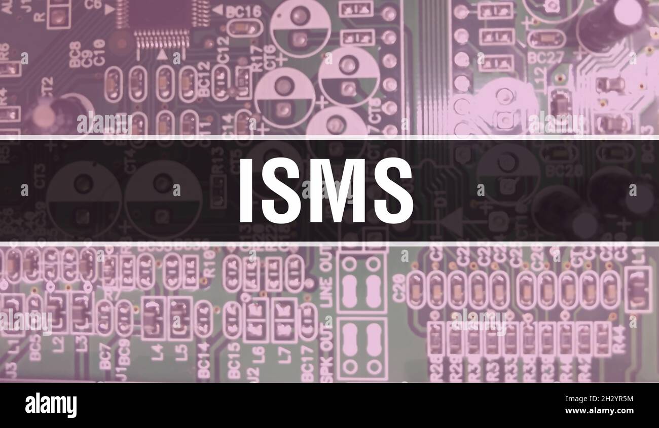 ISMS text written on Circuit Board Electronic abstract technology background of software developer and Computer script. ISMS concept of Integrated Cir Stock Photo