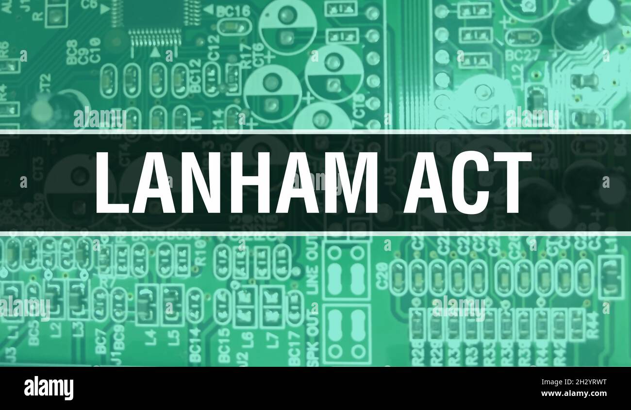 Lanham Act text written on Circuit Board Electronic abstract technology