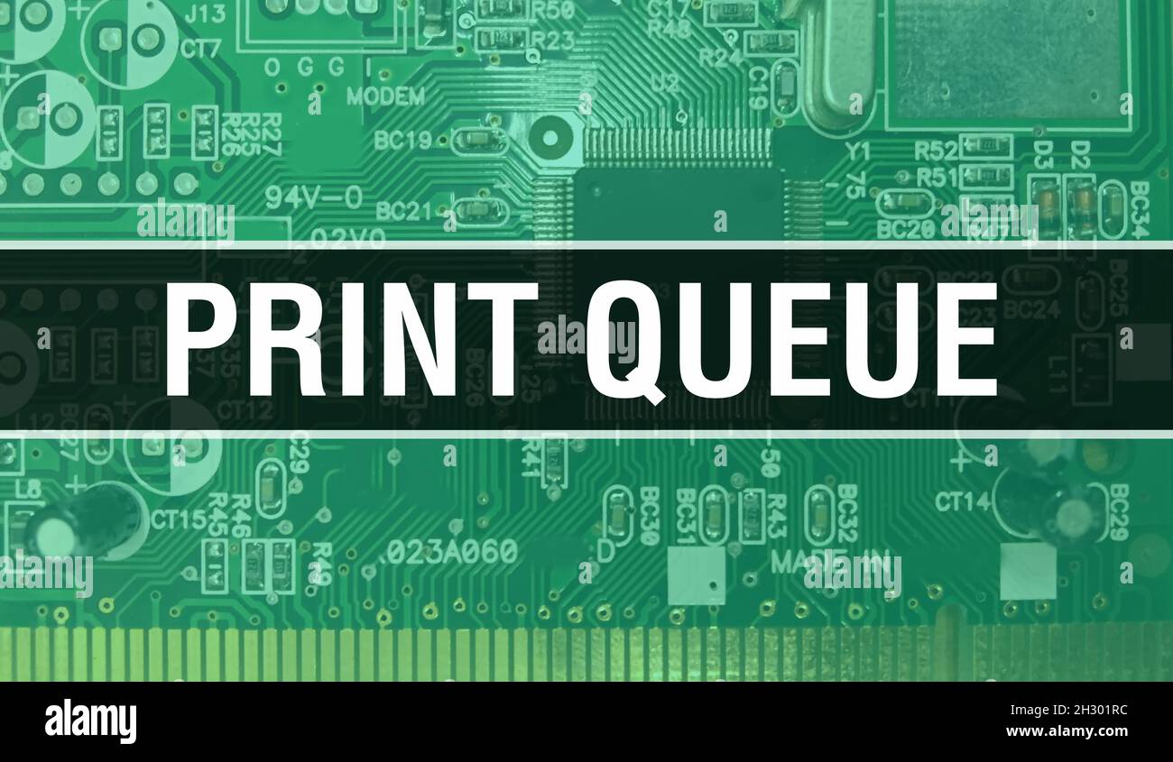 Print Queue with Technology Motherboard Digital. Print Queue and