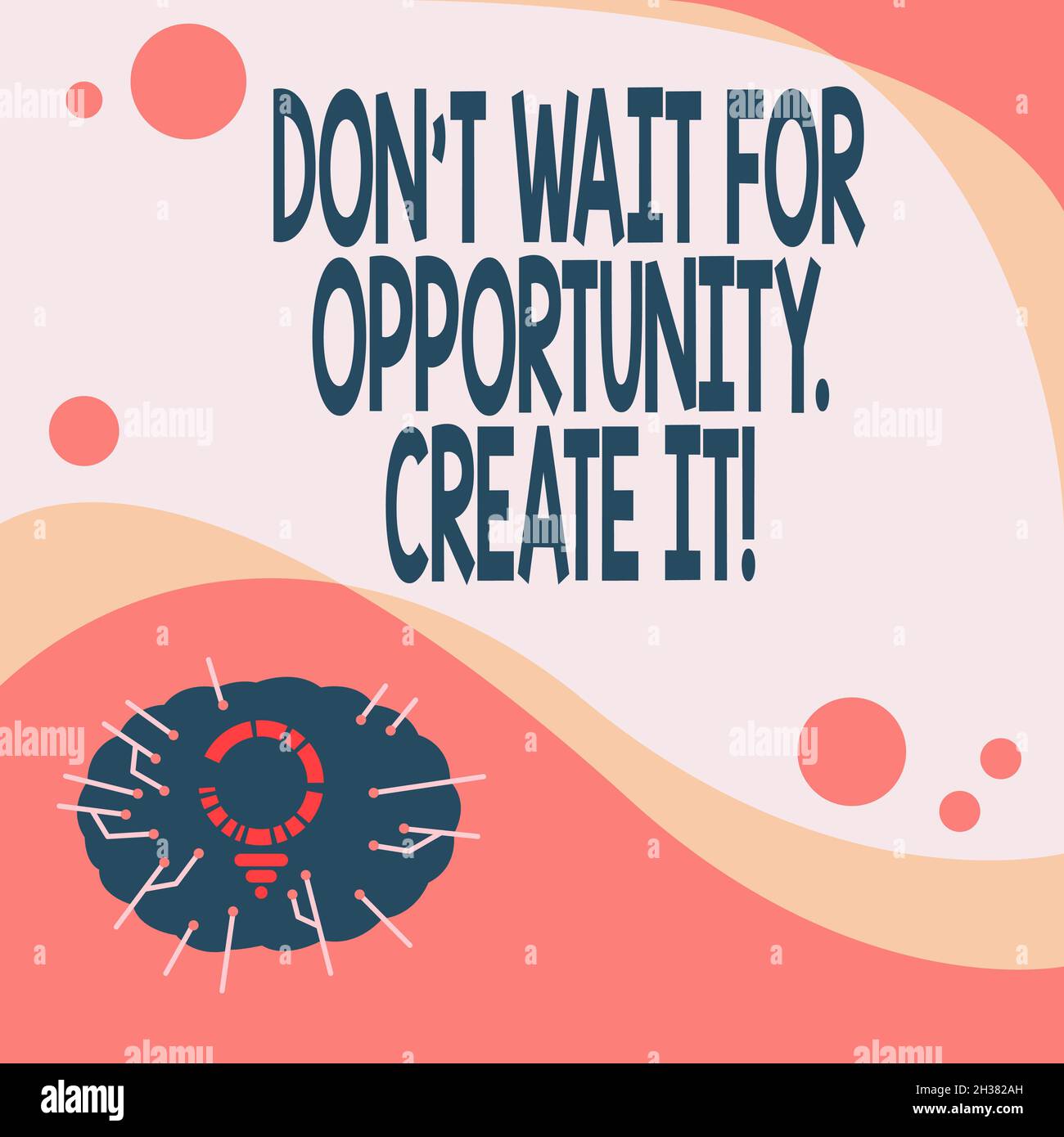 Writing displaying text Don T Wait For Opportunity Create It. Business ...