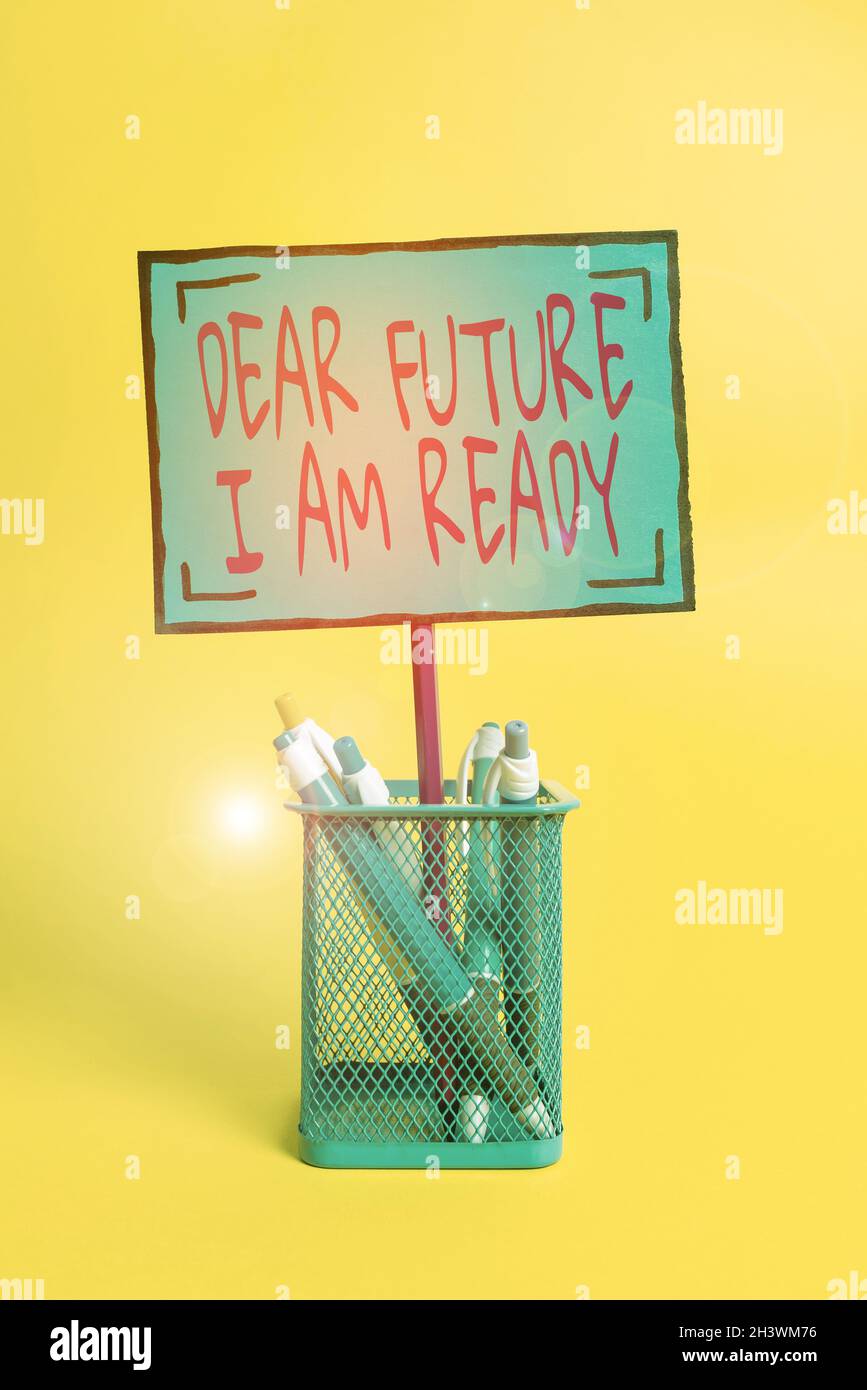 Future Ready. Sign Hand writing sign Dear Future I Am Ready. Word Written on state action ...