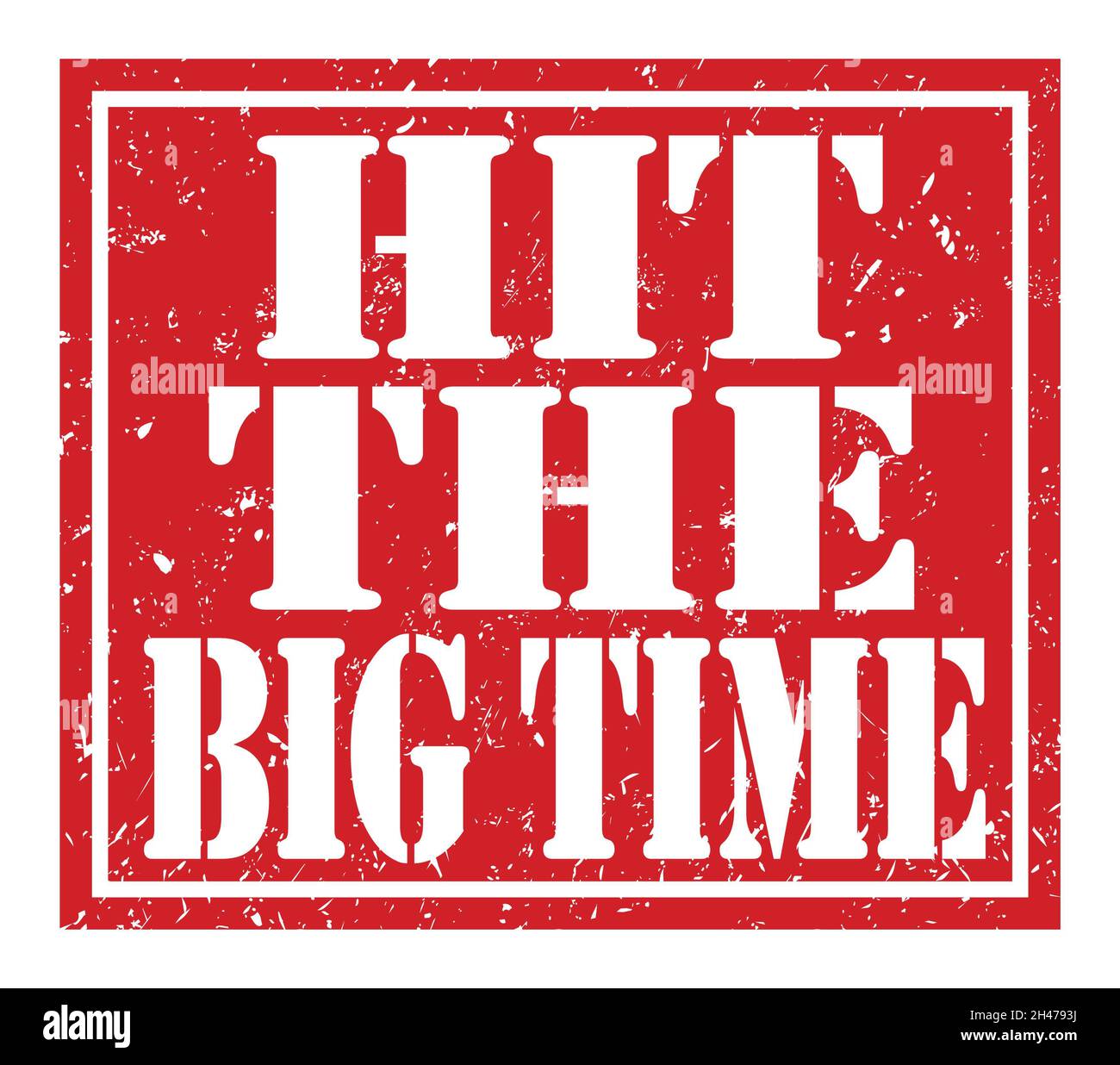 HIT THE BIG TIME, words written on red stamp sign Stock Photo Alamy