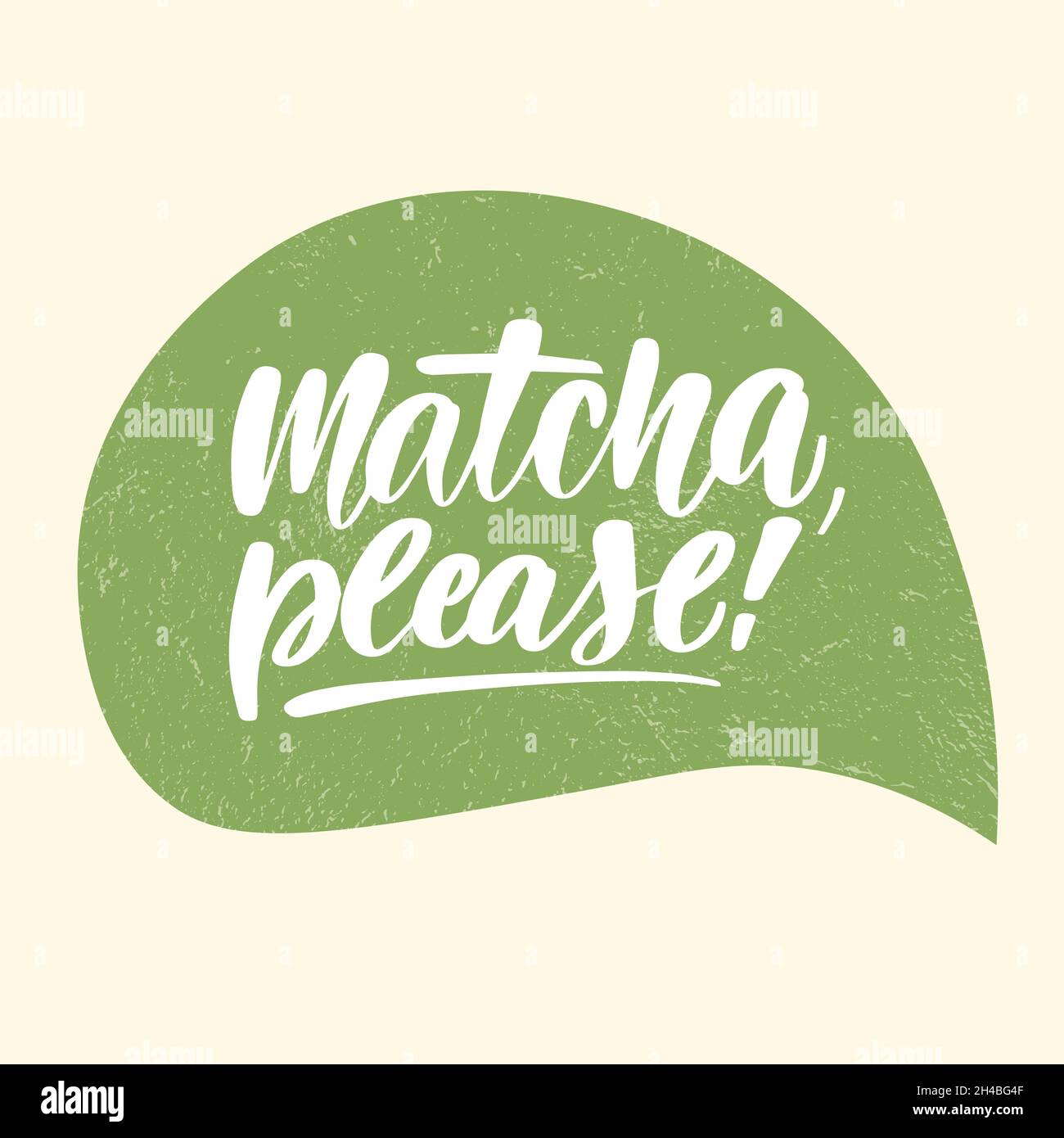 Matcha please slogan, quote, saying. Matcha tea green poster Stock Vector