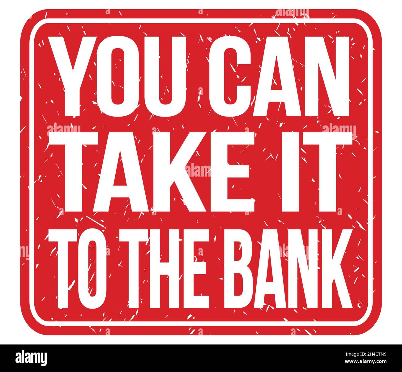 YOU CAN TAKE IT TO THE BANK, text written on red stamp sign Stock Photo ...