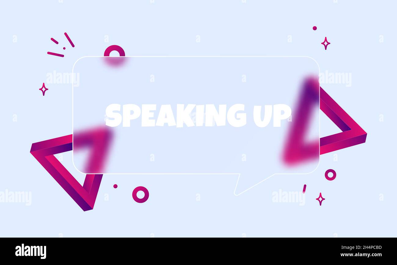 Speaking up. Speech bubble banner with Speaking up text. Glassmorphism