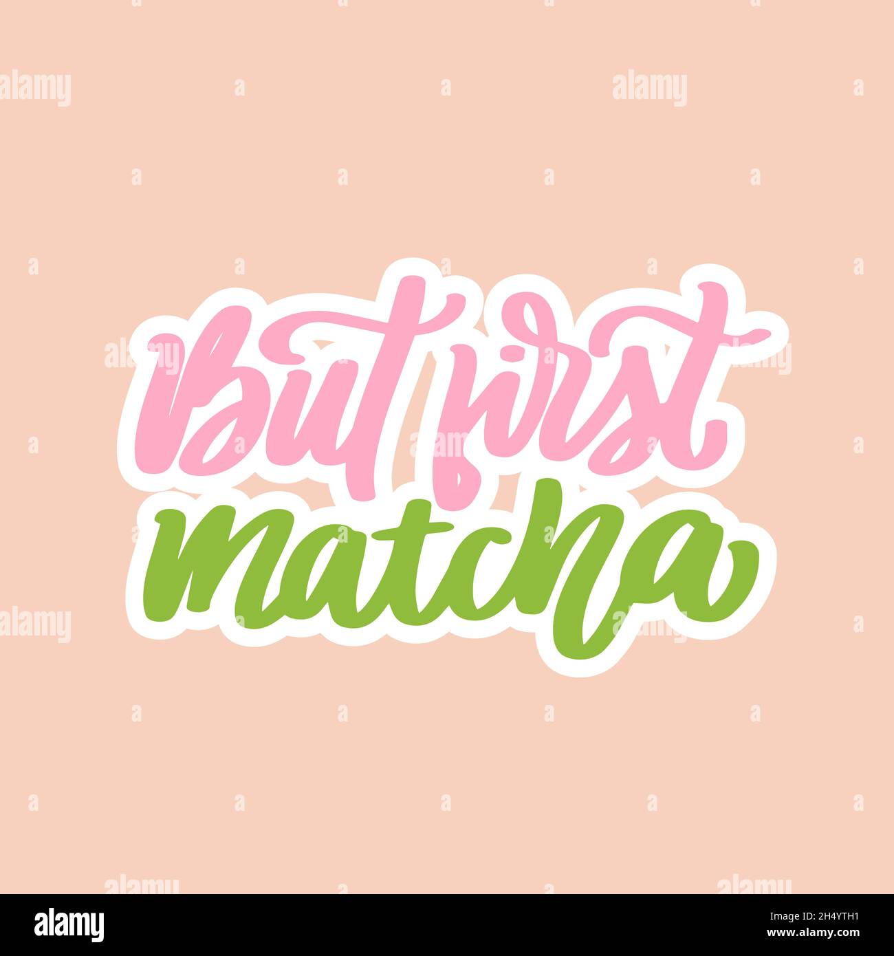 But first, matcha. Tea hand written lettering inscription quote Stock ...