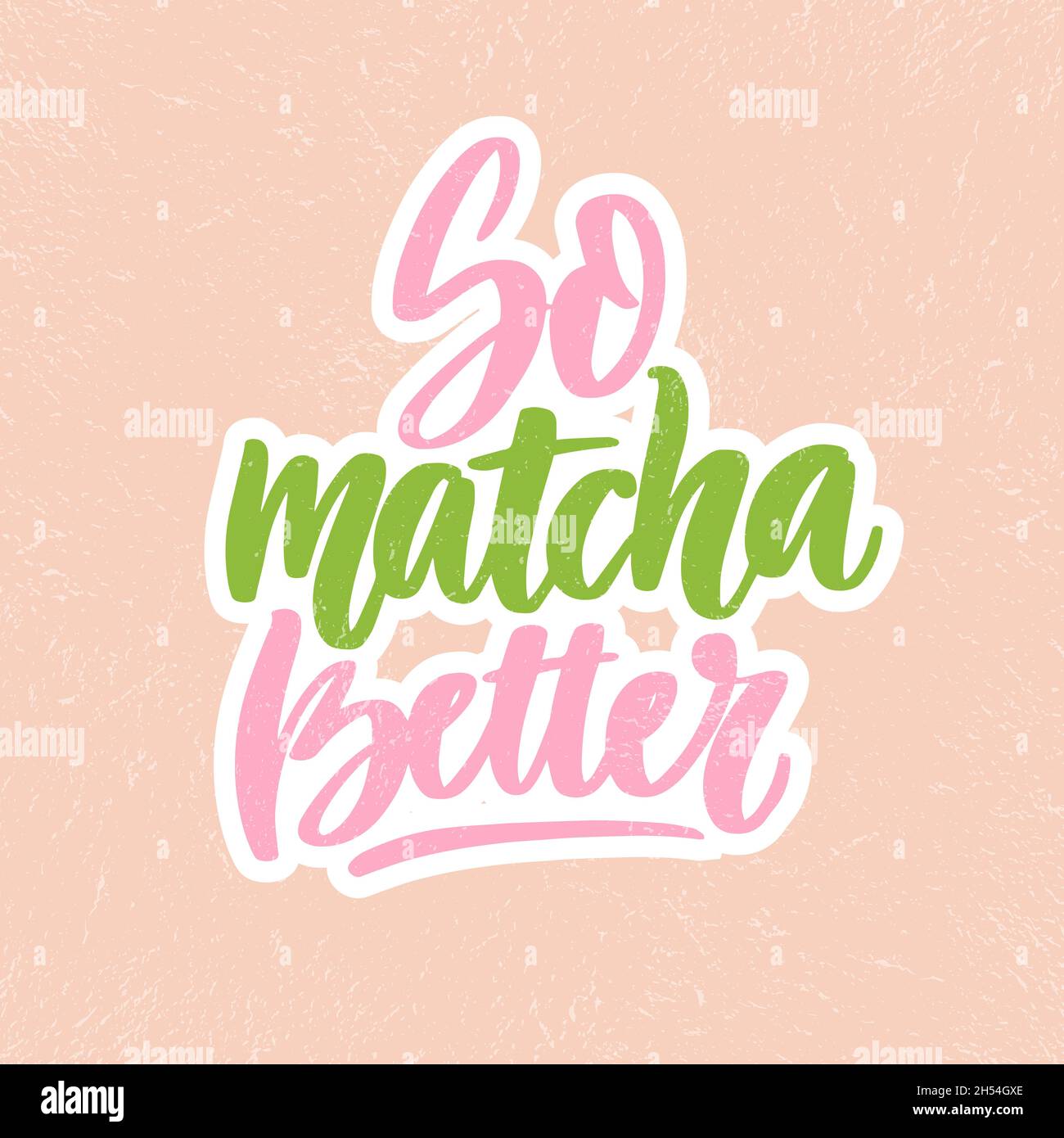 So matcha better. Linear calligraphy text lettering vector for logo, textile design, Stock Vector