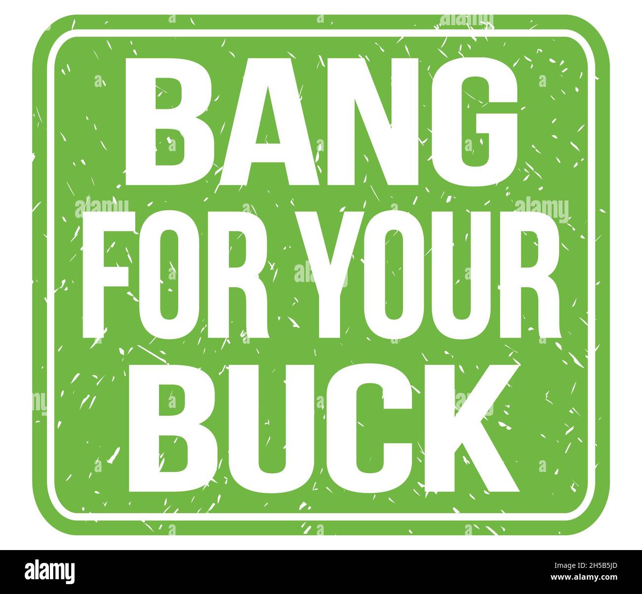 BANG FOR YOUR BUCK, text written on green vintage stamp sign Stock