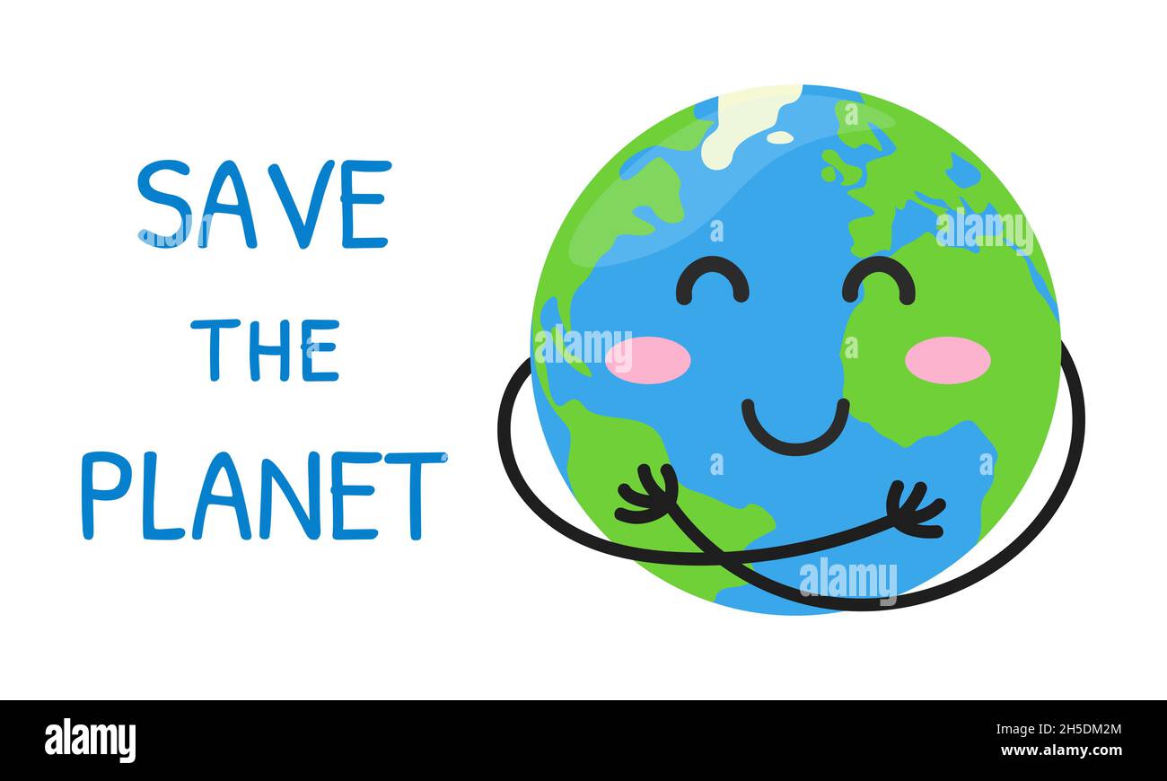 Save the Planet. Eco environmental protection concept. Cute happy Earth hugs herself. Earth Day. Vector poster illustration. Stock Vector