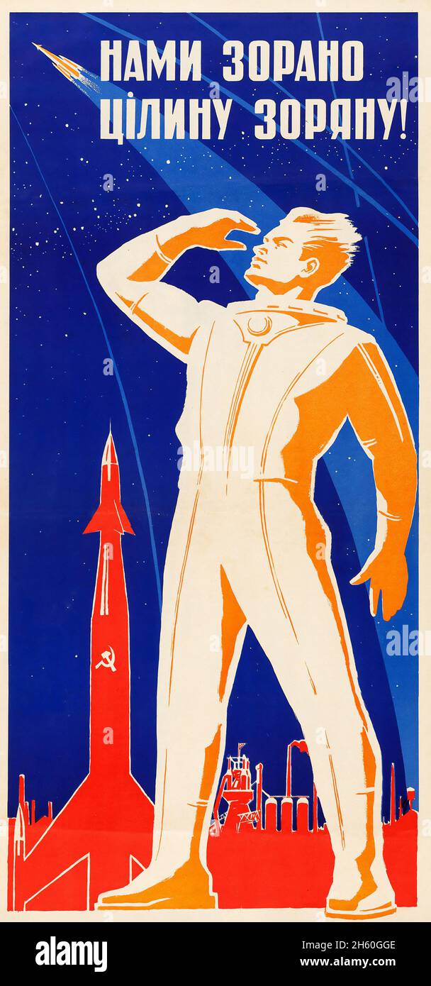 Vintage Soviet Propaganda poster (c. 1959). Russian / Soviet - 'We Plowed Virgin Territory.' Space race. Kosmonaut in front of a space rocket. Stock Photo