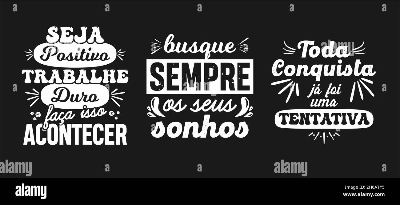 Three Portuguese Quote Posters. Translation: 'Be positive, work hark, make it happen' 'Always seek your dreams' 'All achievement was a attempt' Stock Vector