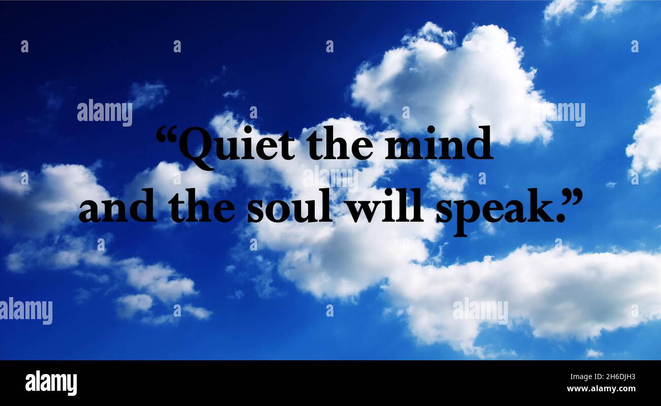 Quiet the mind and the soul will speak.Meditation quote with blue sky. Relaxing,yoga quotes.Peaceful Mind and Peaceful Lifestyle. Motivationa quote. Stock Photo