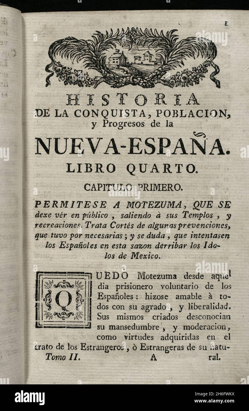 'Montezuma is allowed to be seen in public, by going out to his Temples...' 'Historia de la Conquista de México, población, y progresos de la América septentrional, conocida por el nombre de Nueva España' (History of the Conquest of Mexico, population, and progress of northern America, known by the name of New Spain). Written by Antonio de Solís y Rivadeneryra (1610-1686), Chronicler of the Indies. Volume II. Book IV, Chapter I. Edition published in Barcelona and divided into two volumes, 1771. King's printer: Thomas Piferrer. Historical Military Library of Barcelona. Catalonia, Spain. Stock Photo