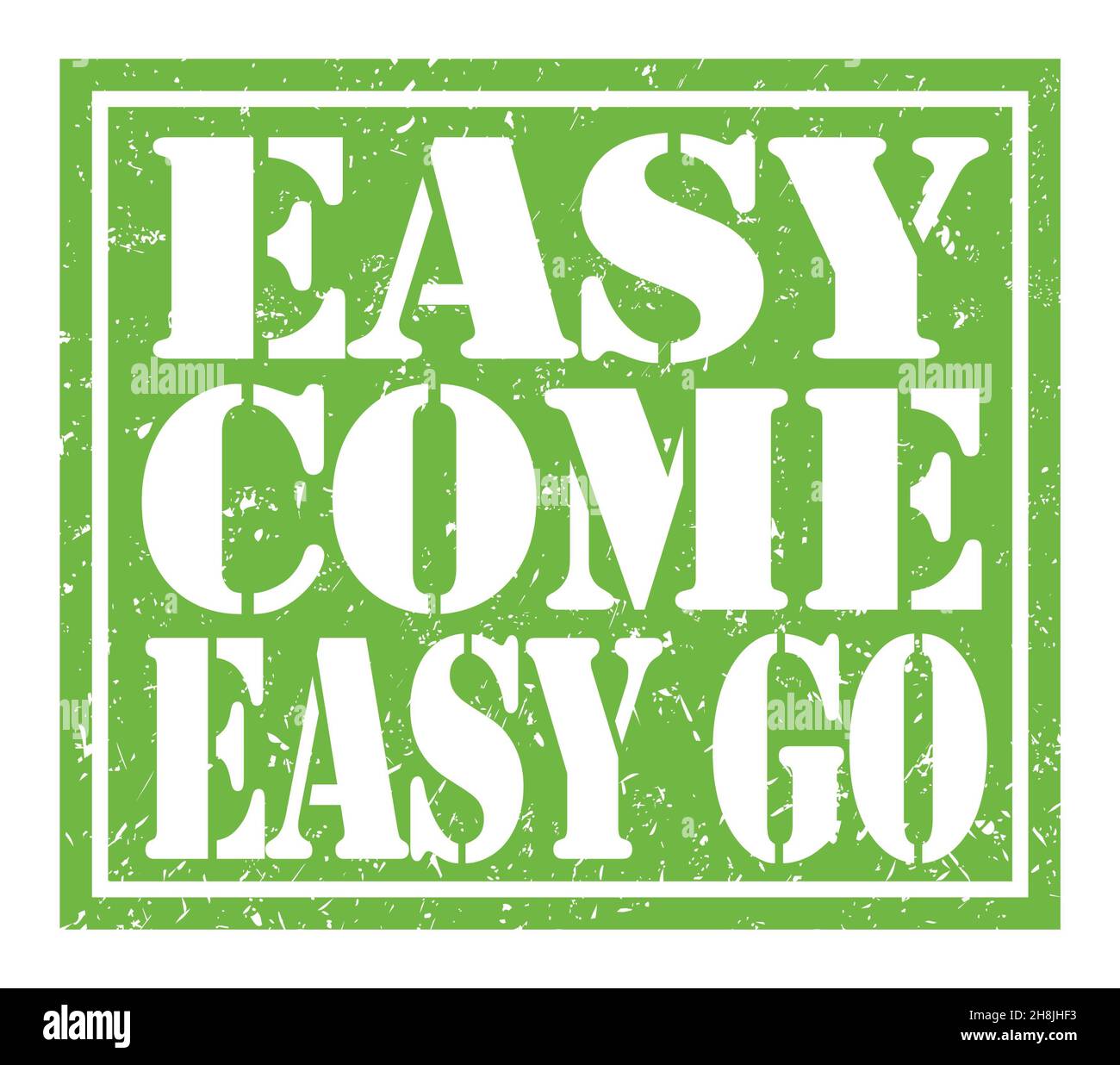 EASY COME EASY GO, words written on green stamp sign Stock Photo Alamy