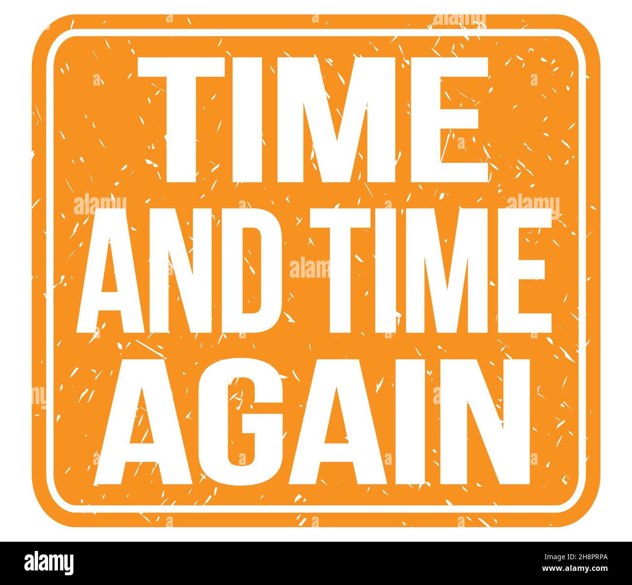 Time Again Pin TIME AND TIME AGAIN, text written on orange vintage stamp sign Stock ...