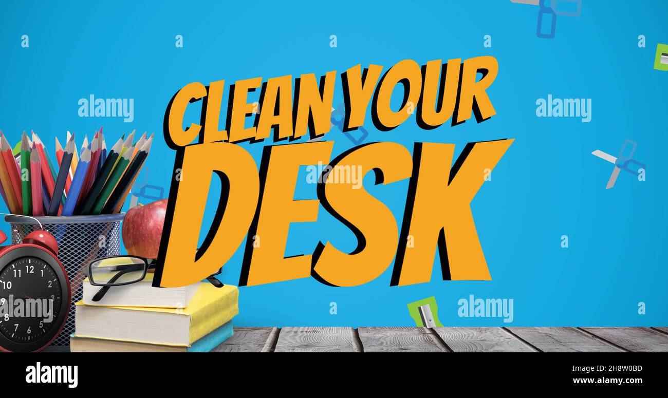 Image of clean your desk text over books and office items over blue background Stock Photo Alamy