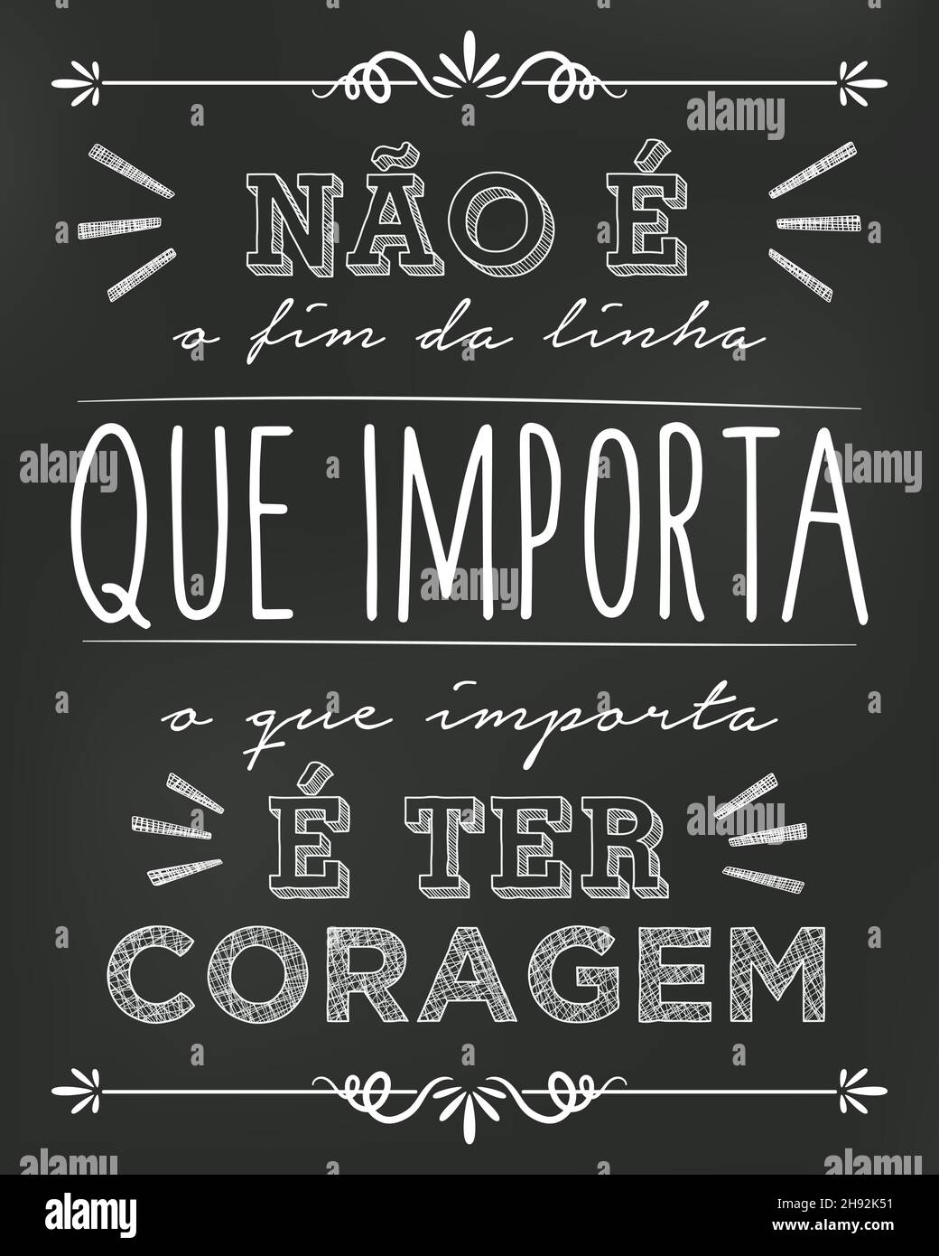 Blackboard poster in Brazilian Portuguese. Translation - It's not the end of the line that matters, what matters is having courage Stock Vector