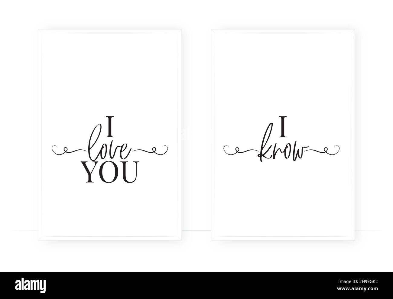 I love you, I know, vector. Motivational inspirational positive quotes. Wording design isolated on white background, lettering. Wall art, artwork, wal Stock Vector