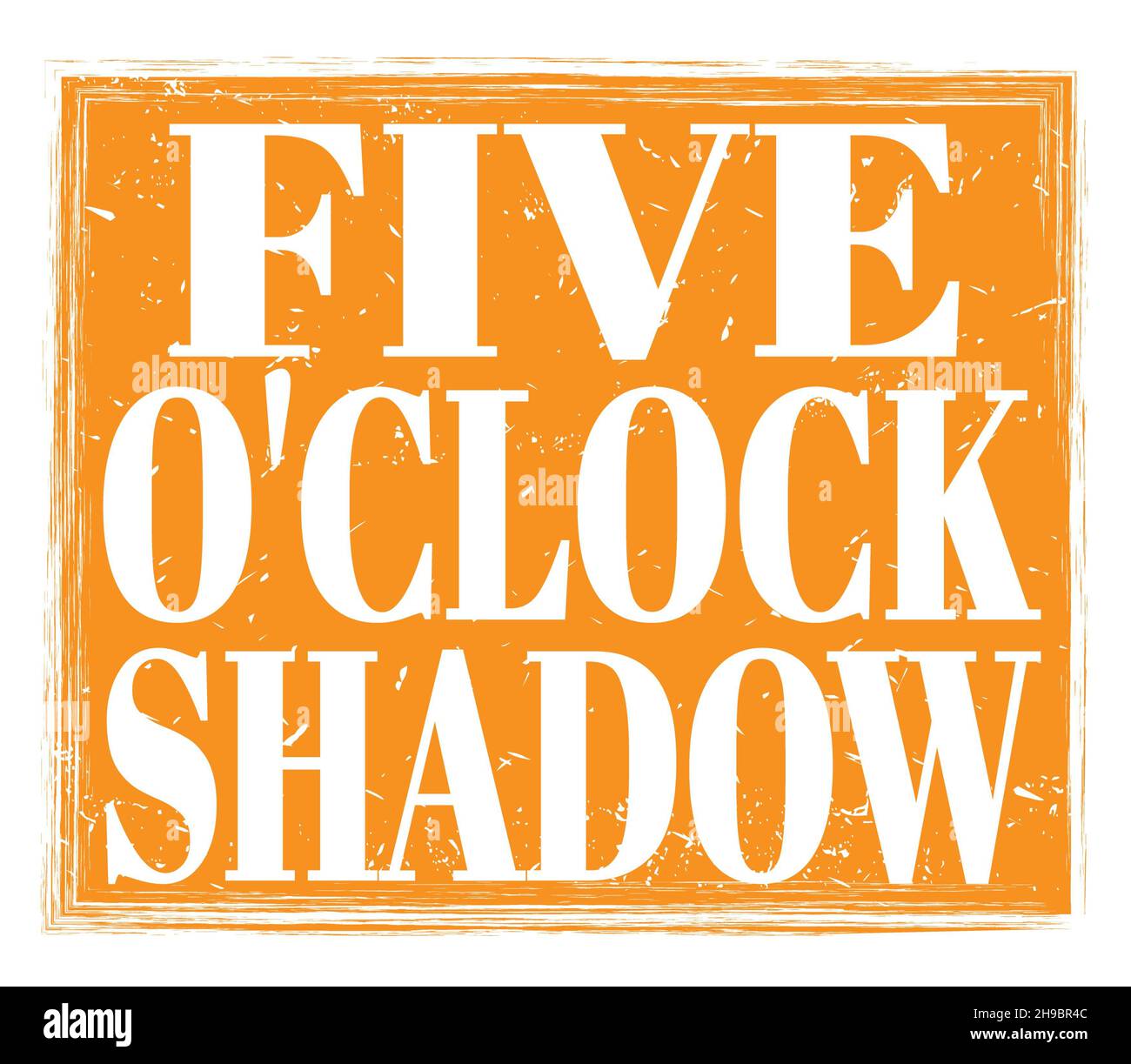 FIVE O'CLOCK SHADOW, written on orange grungy stamp sign Stock Photo