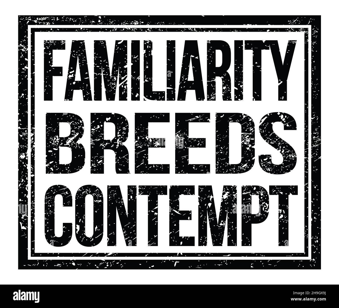 familiarity breeds contempt meaning