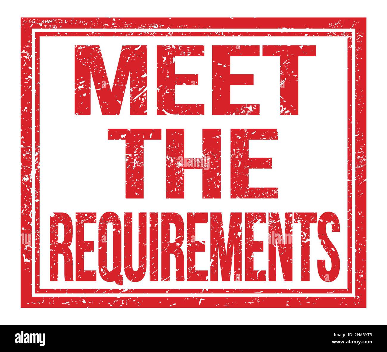 MEET THE REQUIREMENTS, written on red grungy stamp sign Stock Photo - Alamy