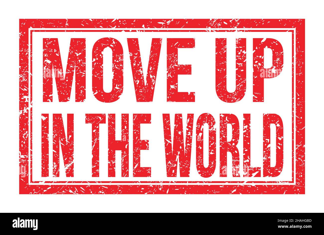 MOVE UP IN THE WORLD, words written on red rectangle stamp sign Stock ...
