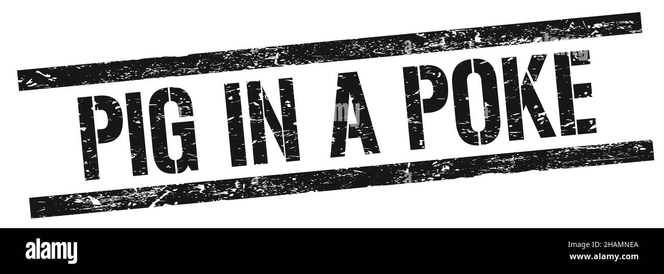 PIG IN A POKE text on black grungy rectangle stamp sign Stock Photo Alamy