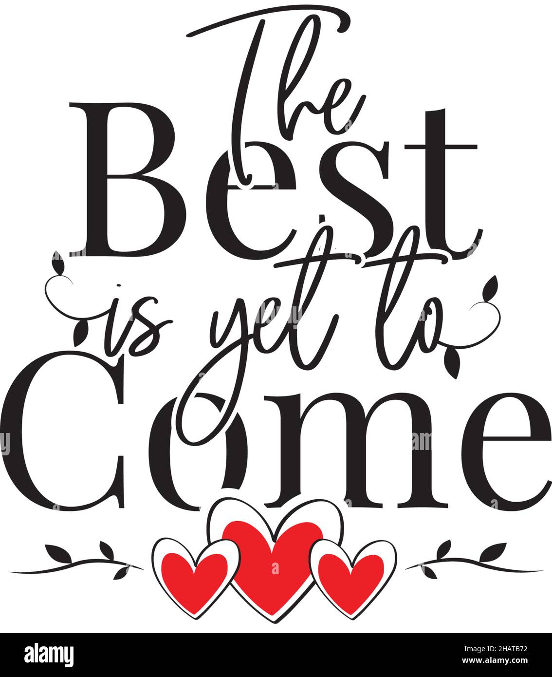 The best is yet to come, vector. Motivational inspirational life quotes