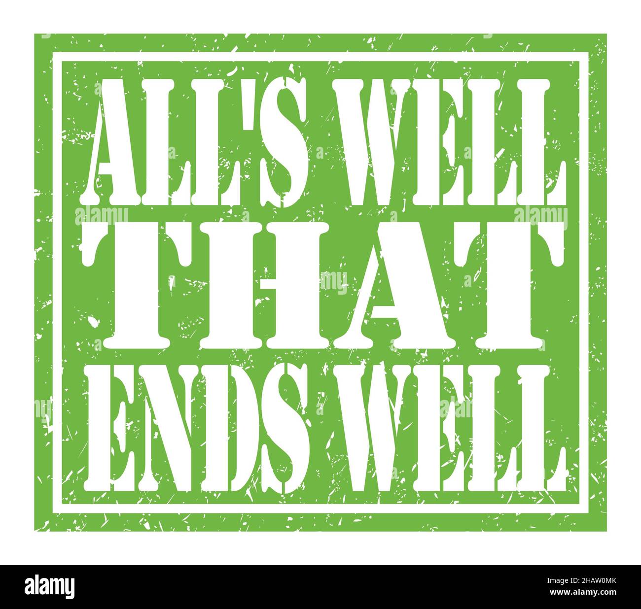 ALL'S WELL THAT ENDS WELL, words written on green stamp sign Stock ...
