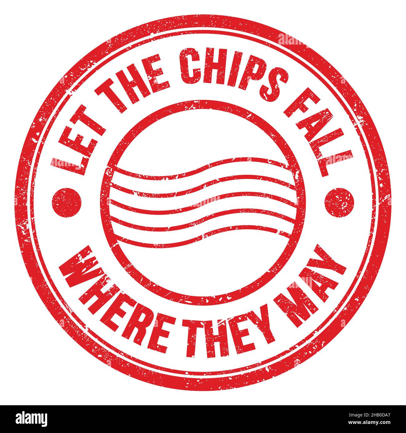 LET THE CHIPS FALL WHERE THEY MAY text written on red round postal