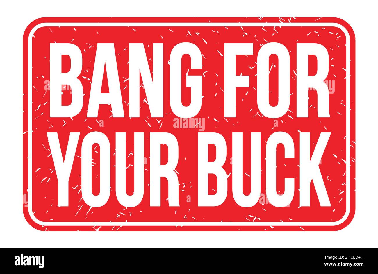 BANG FOR YOUR BUCK, words written on red rectangle stamp sign Stock