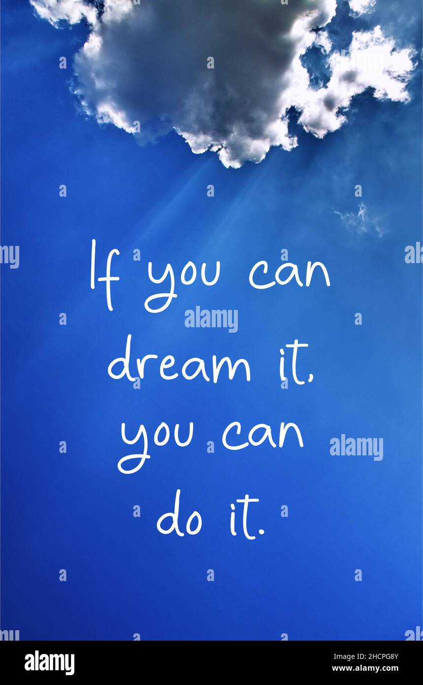 If You Can Dream It You Can Do It. Inspiring Motivation Quote. Modern Inspirational and motivational quote with clouds and blue sky. Stock Photo